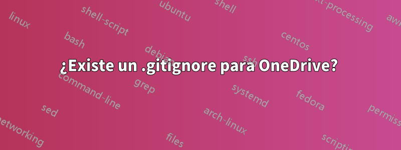 ¿Existe un .gitignore para OneDrive?