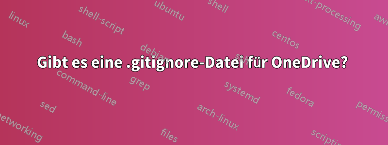 Gibt es eine .gitignore-Datei für OneDrive?