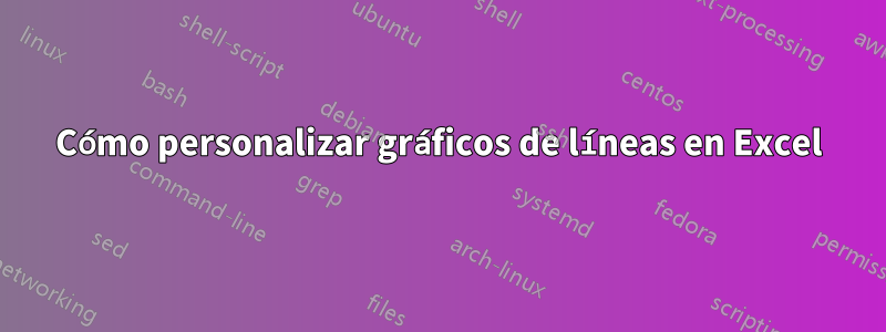 Cómo personalizar gráficos de líneas en Excel