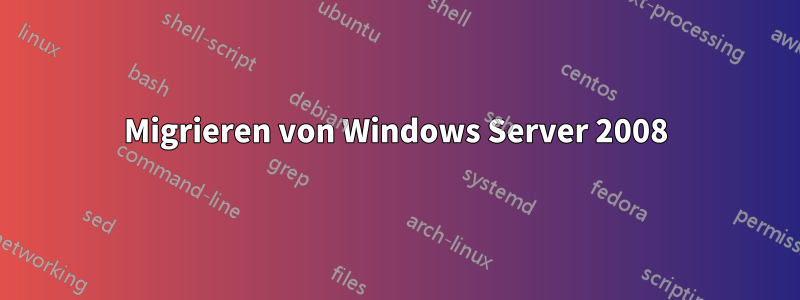 Migrieren von Windows Server 2008