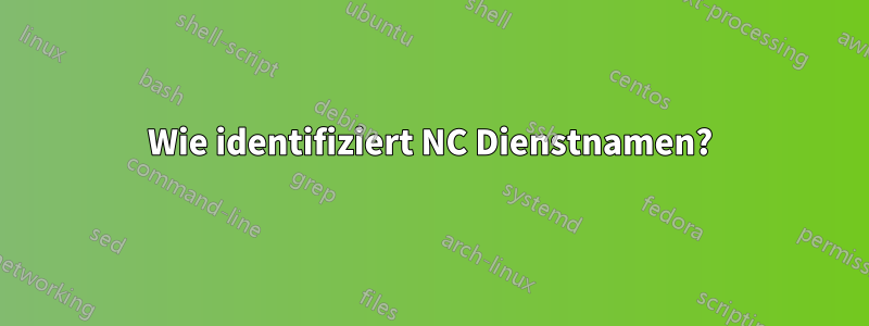 Wie identifiziert NC Dienstnamen?