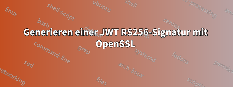 Generieren einer JWT RS256-Signatur mit OpenSSL