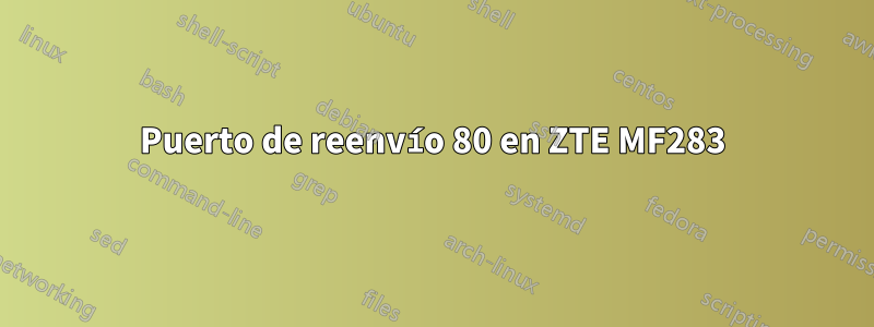 Puerto de reenvío 80 en ZTE MF283