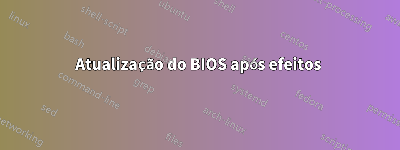 Atualização do BIOS após efeitos