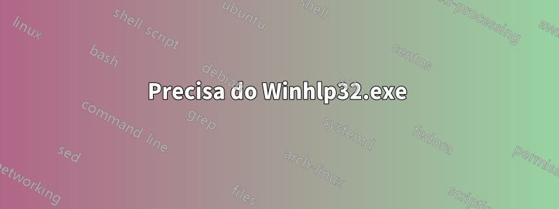 Precisa do Winhlp32.exe