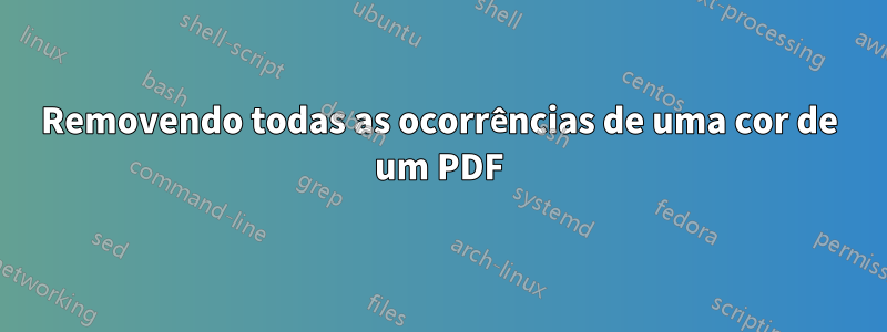 Removendo todas as ocorrências de uma cor de um PDF