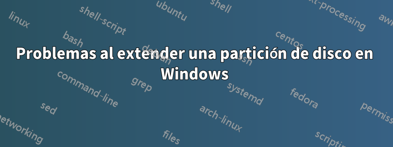 Problemas al extender una partición de disco en Windows