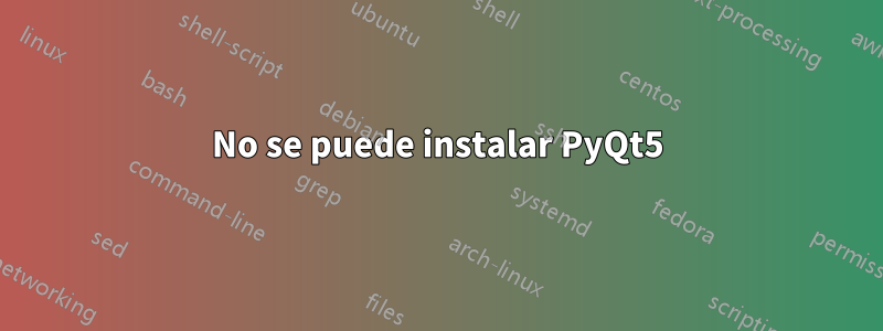 No se puede instalar PyQt5