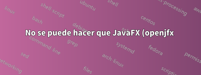 No se puede hacer que JavaFX (openjfx) funcione con openjdk 8 usando NetBeans 8.2