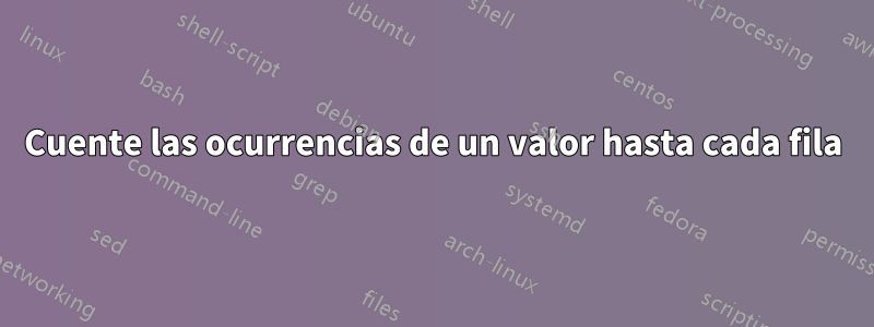 Cuente las ocurrencias de un valor hasta cada fila