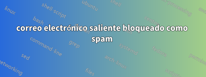 correo electrónico saliente bloqueado como spam