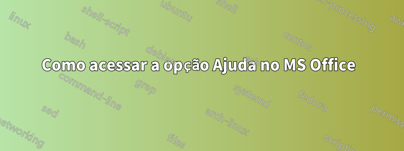 Como acessar a opção Ajuda no MS Office 