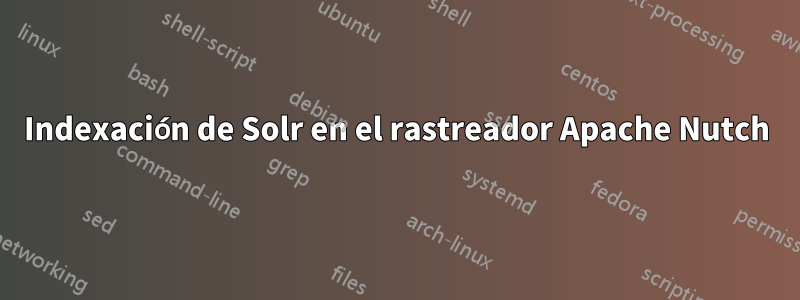 Indexación de Solr en el rastreador Apache Nutch