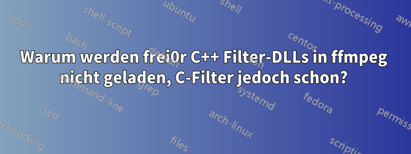 Warum werden frei0r C++ Filter-DLLs in ffmpeg nicht geladen, C-Filter jedoch schon?