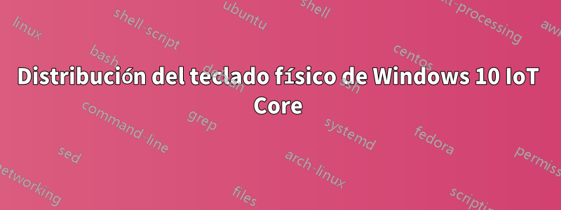 Distribución del teclado físico de Windows 10 IoT Core