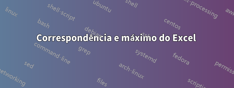 Correspondência e máximo do Excel