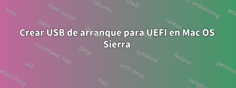 Crear USB de arranque para UEFI en Mac OS Sierra