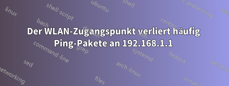 Der WLAN-Zugangspunkt verliert häufig Ping-Pakete an 192.168.1.1