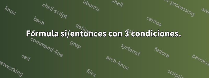 Fórmula si/entonces con 3 condiciones.