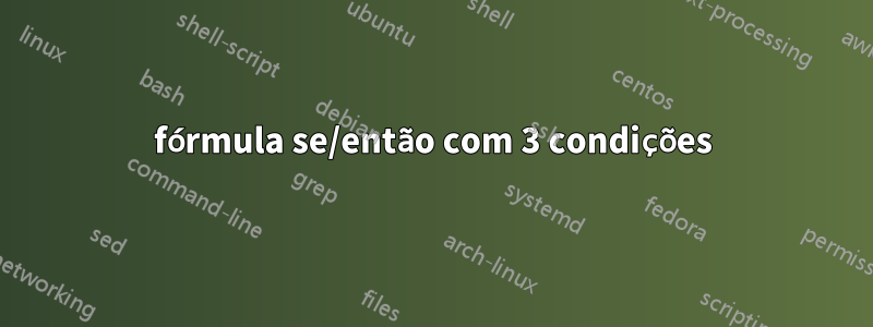 fórmula se/então com 3 condições