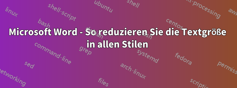 Microsoft Word - So reduzieren Sie die Textgröße in allen Stilen