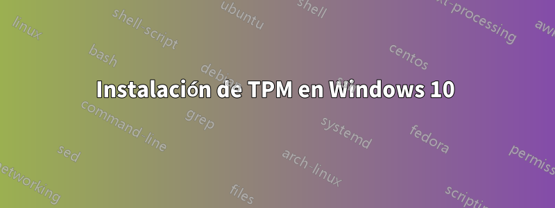 Instalación de TPM en Windows 10