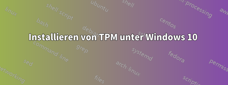 Installieren von TPM unter Windows 10