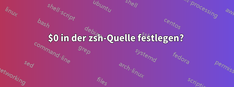 $0 in der zsh-Quelle festlegen?