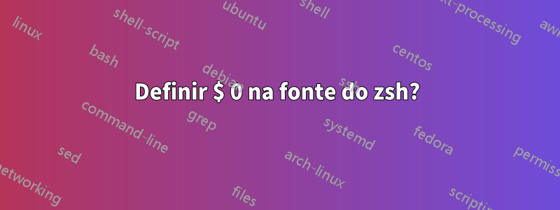 Definir $ 0 na fonte do zsh?