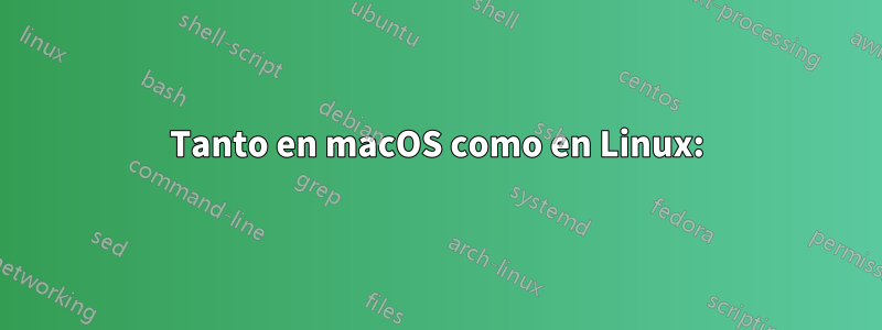 Tanto en macOS como en Linux: