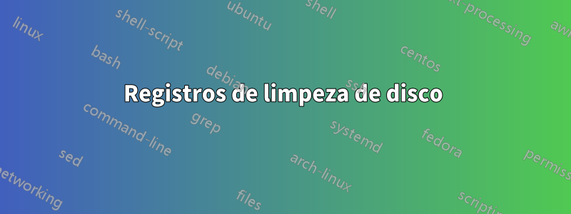 Registros de limpeza de disco