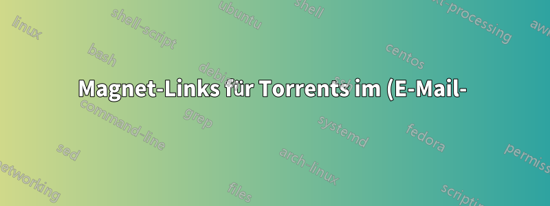 Magnet-Links für Torrents im (E-Mail-)RSS-Feed