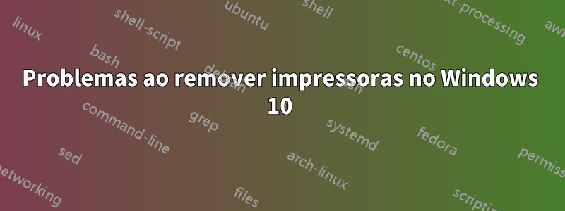 Problemas ao remover impressoras no Windows 10