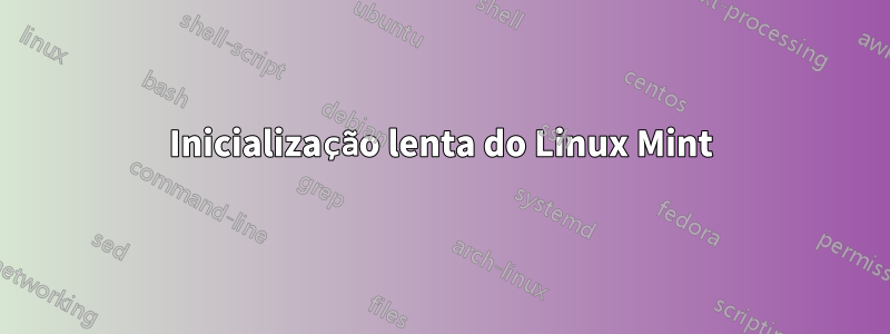 Inicialização lenta do Linux Mint