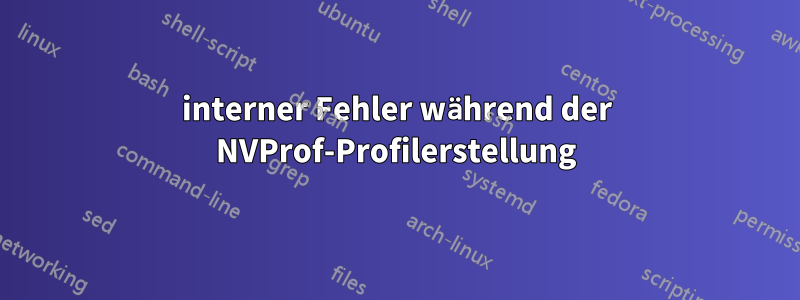 interner Fehler während der NVProf-Profilerstellung