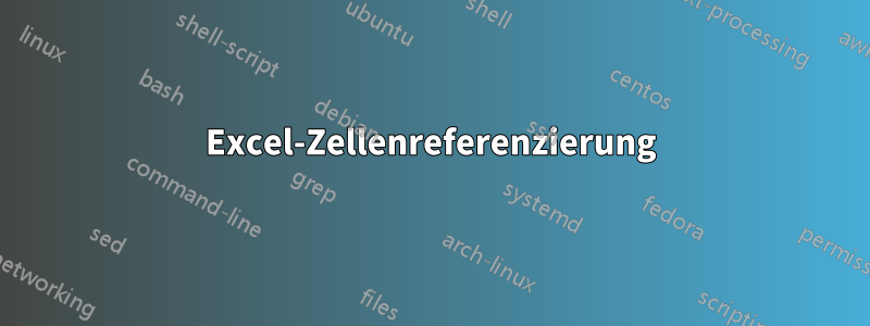 Excel-Zellenreferenzierung