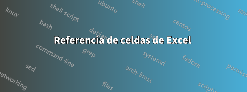 Referencia de celdas de Excel