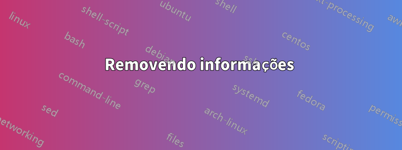 Removendo informações