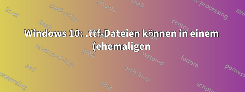 Windows 10: .ttf-Dateien können in einem (ehemaligen) Git-Repository nicht geöffnet werden
