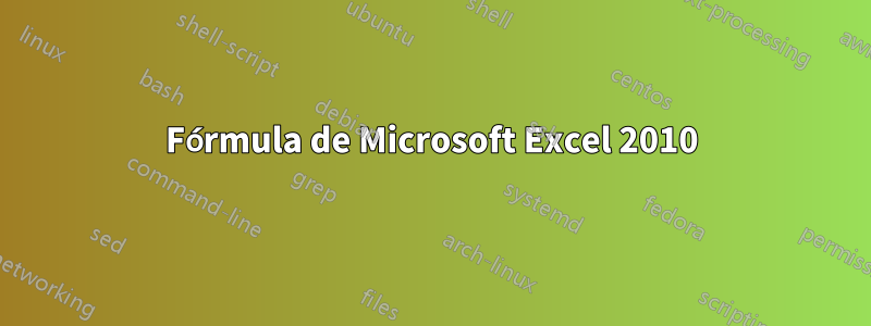 Fórmula de Microsoft Excel 2010