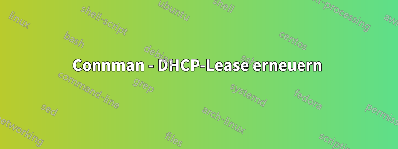 Connman - DHCP-Lease erneuern