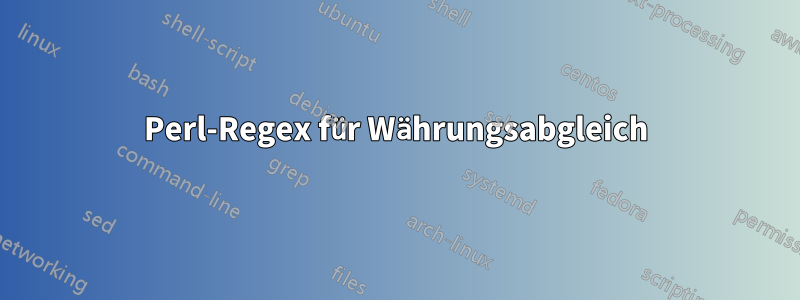 Perl-Regex für Währungsabgleich