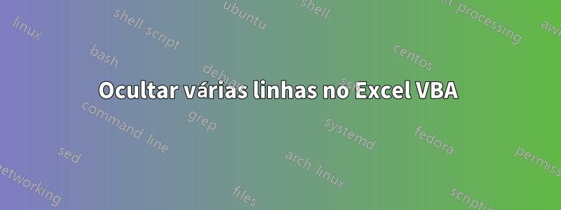 Ocultar várias linhas no Excel VBA