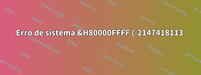 Erro de sistema &H80000FFFF (-2147418113) ao usar macros no Word 2016