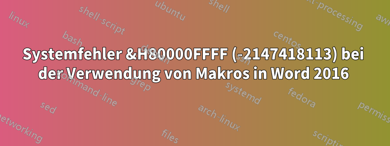 Systemfehler &H80000FFFF (-2147418113) bei der Verwendung von Makros in Word 2016