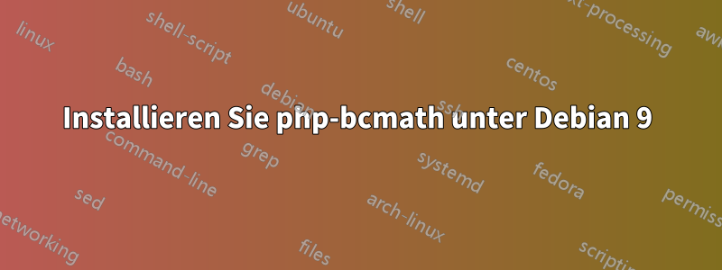 Installieren Sie php-bcmath unter Debian 9