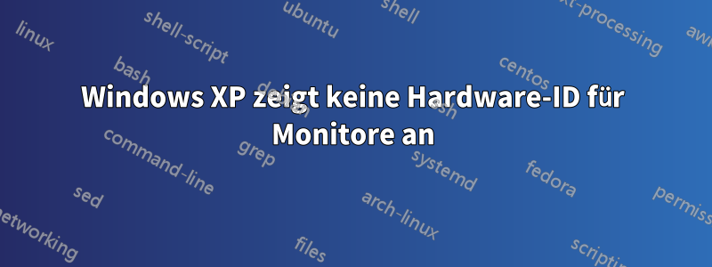 Windows XP zeigt keine Hardware-ID für Monitore an