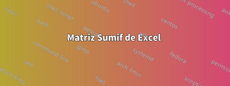 Matriz Sumif de Excel