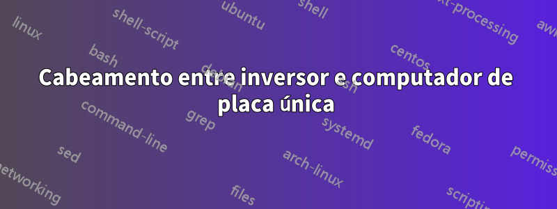 Cabeamento entre inversor e computador de placa única