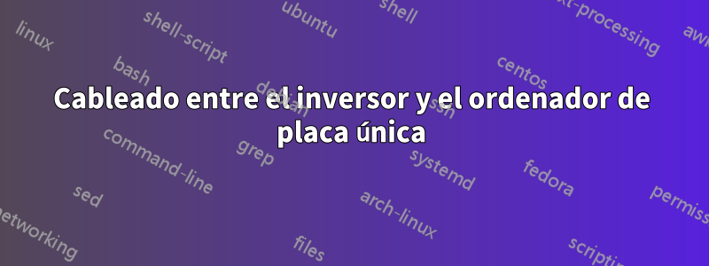 Cableado entre el inversor y el ordenador de placa única